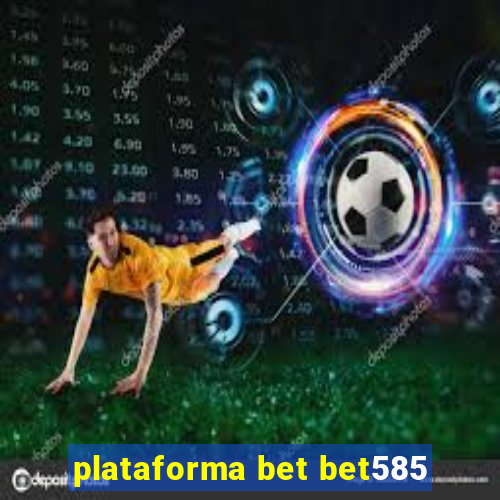 plataforma bet bet585